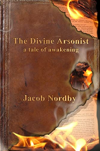 The Divine Arsonist: A Tale of Awakening von CREATESPACE